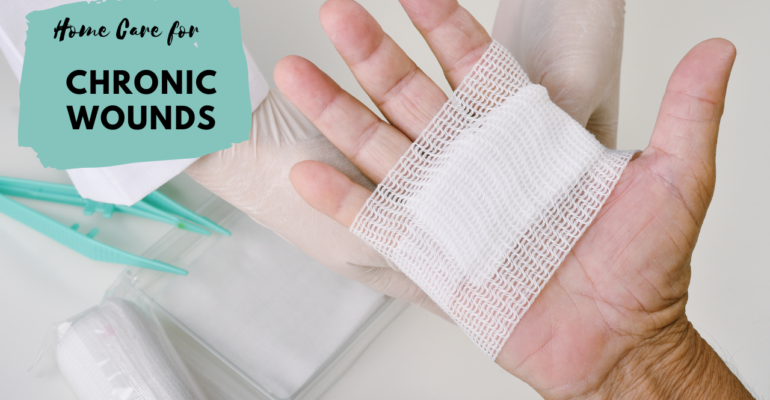 Caring for Chronic Wounds: Strategies and Solutions