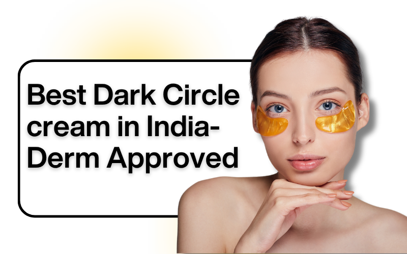 Best Eye Cream in India (2026): Dermatologist's Guide to Dark Circles