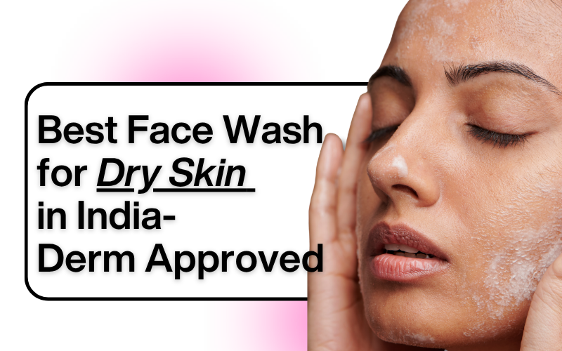 10 Best Face Wash for Dry Skin in India (2025)