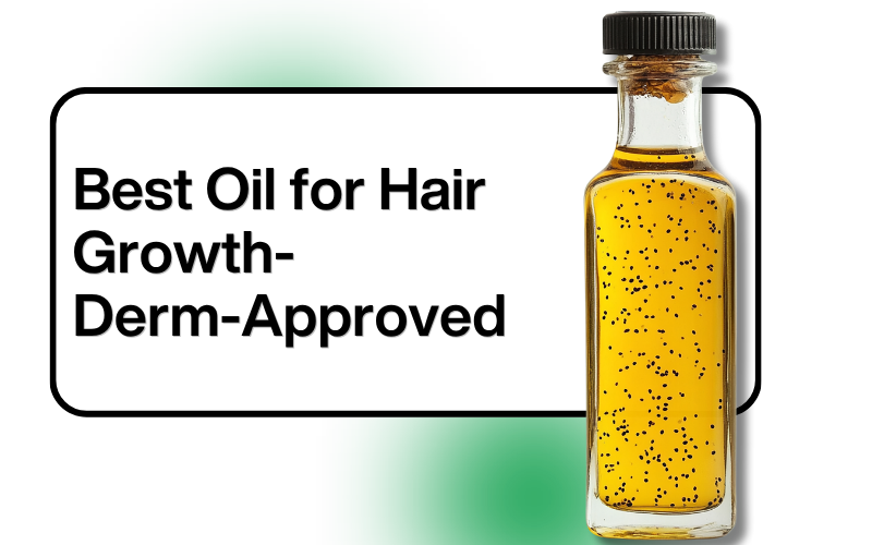 8 Best oil for Hair growth (2026): Dermatologist Top Picks