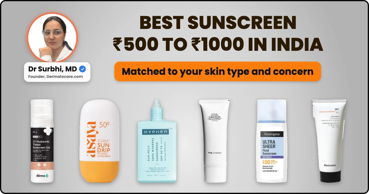 Best Sunscreen Between ₹500 and ₹1000 in India: Dermatologist Picks (2026)