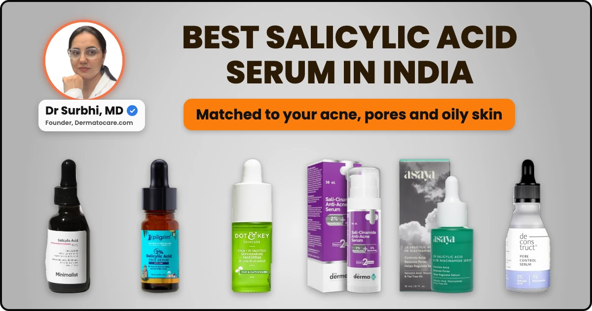 Best Salicylic Acid Serums in India (2026): Dermatologist Picks